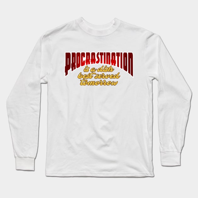 Procrastination Long Sleeve T-Shirt by SnarkCentral